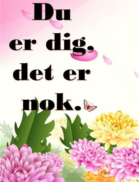 A Pink And Yellow Flower With The Words Dur Dig Det Er Nok