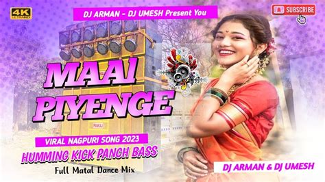 Maal Piyenge New Nagpuri Viral Song Humming Kick Bass Remix Dj