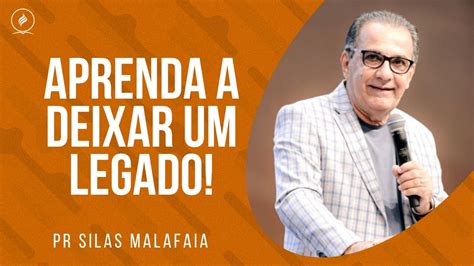 Pr Silas Malafaia APRENDA A DEIXAR UM LEGADO YouTube