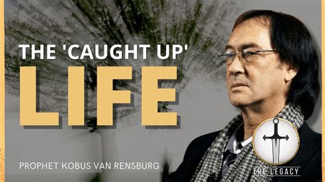 The Caught Up Life Prophet Kobus Van Rensburg Legacy Stream 2022