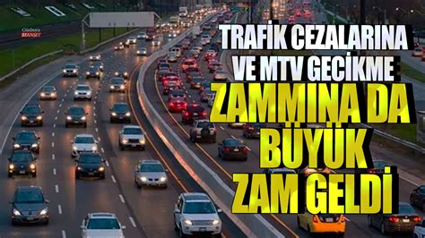 Trafik Cezalar Na Ve Mtv Gecikme Zamm Na Da B Y K Zam Geldi