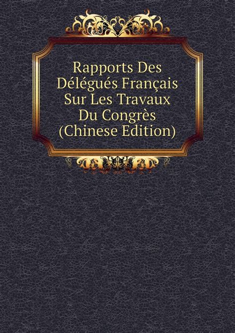 Rapports Des Delegues Francais Sur Les Travaux Du Congres Chinese