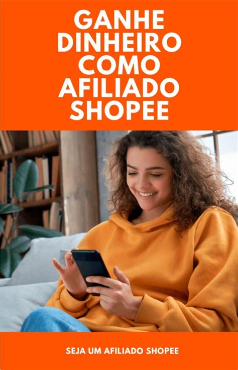 Ganhe Dinheiro Como Afiliado Shopee Carolina Leite Hotmart