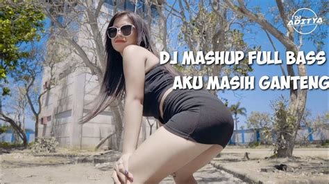 Dj Mashup Aku Masih Ganteng Full Bass Yang Kalian Cari Youtube