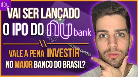 Ipo Nubank 2021 Vai Ser LanÇado Vale A Pena Investir Youtube