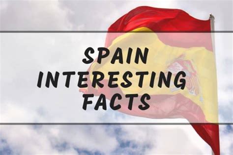 Spain Interesting Facts 14 Fun Facts You Didnt Know About