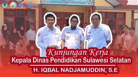 Kunjungan Kerja Kepala Dinas Pendidikan Sulawesi Selatan L H Iqbal