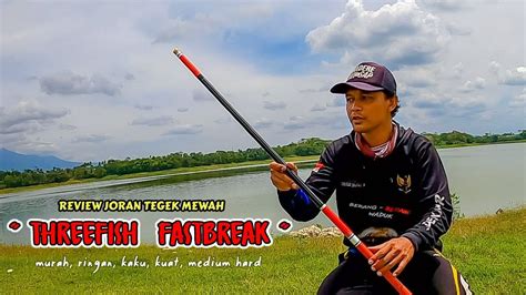 Murah Tapi Mewah Threefish Fastbreak Joran Tegek Medium Hard