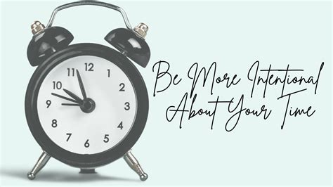 Be More Intentional With Your Time