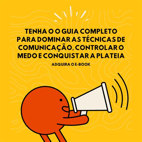 Fale Sem Medo Controle O Medo E Conquiste A Plateia