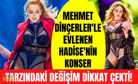 Mehmet Dinçerler le evlenen Hadise nin konser tazındaki değişim dikkat