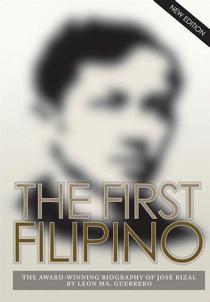 The First Filipino The Award Winning Biography Of Jose Rizal By Leon