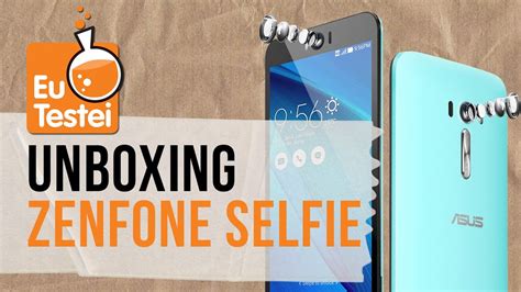 Zenfone Selfie Zd551kl Asus Smartphone Vídeo Unboxing Eutestei Brasil