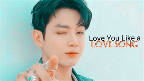 [fmv] Jungkook Love You Like A Love Song Youtube