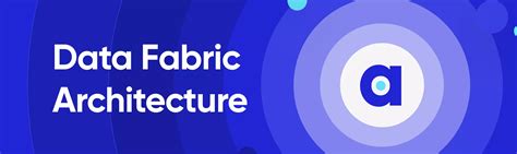 Data Fabric Architecture Framework Tools And Examples