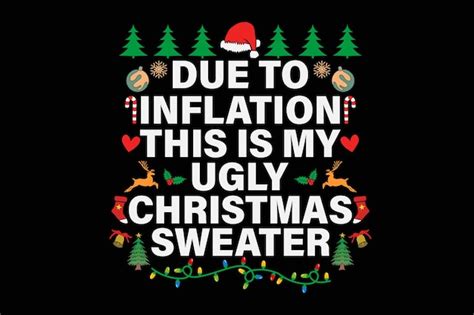 Premium Vector Due To Inflation Ugly Christmas Sweaters Funny Tshirt