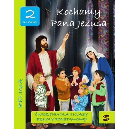 Kochamy Pana Jezusa Religia Wiczenia Szko A Podstawowa Klasa