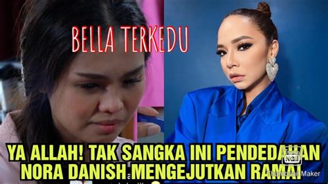 Nora Danish Akhirnya Bersuara Buat Ruhainies Terkedu Bella Tak Sangka