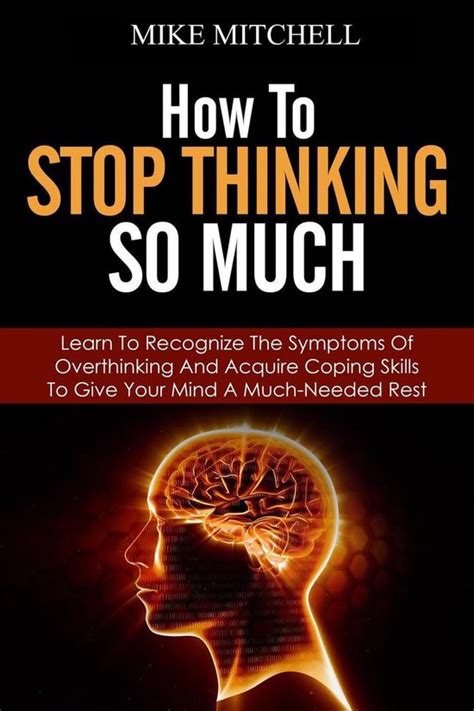 How To Stop Thinking So Much Learn To Recognize The Symptoms Of