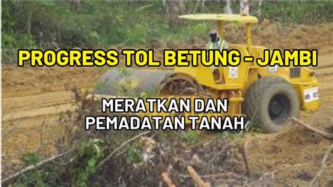 PROGRESS JALAN TOL BETUNG JAMBI Depan Kantor Desa Muaro Sebapo Pal