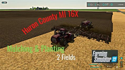 Fs22 Huron County Mi 16x Mulching And Planting Soybeans In 2 Fields Using Courseplay Youtube