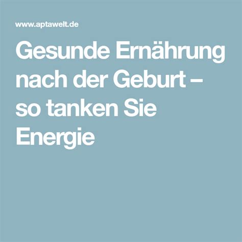 Gesunde Ernährung nach der Geburt so tanken Sie Energie Zur geburt