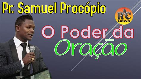 Prega O Pr Samuel Procopio O Poder Da Ora O O Poder