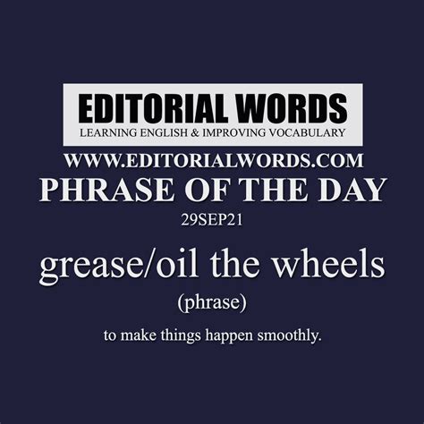 Phrase of the Day (grease/oil the wheels)-29SEP21 - Editorial Words