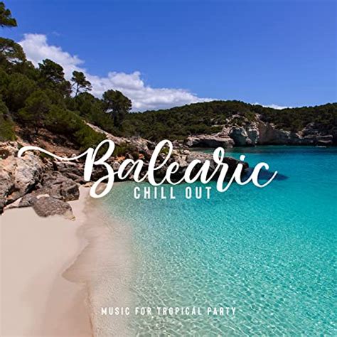 Spiele Balearic Chill Out Music For Tropical Party Ultimate Sunset