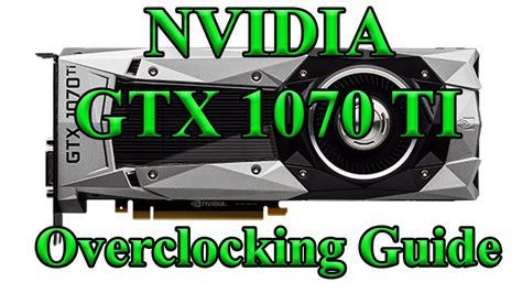 NVIDIA GTX 1070 Ti Overclocking Guide YouTube