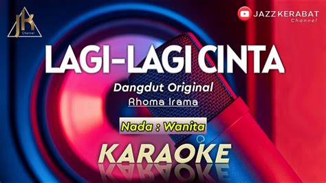 Karaoke Lagi Lagi Cinta Rhoma Irama Nada Wanita Cover Korgpa Youtube