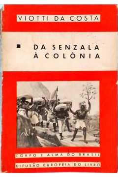 Livro Da Senzala à Colônia Emília Viotti da Costa Estante Virtual