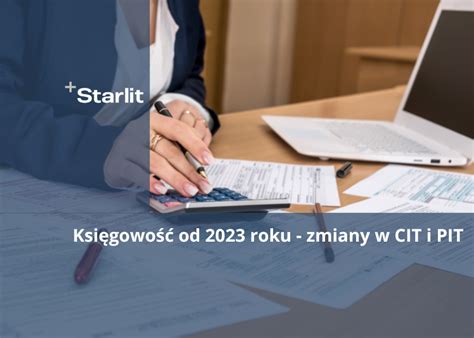 Księgowość Od 2023 Roku Zmiany W Cit I Pit • Starlit