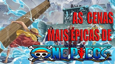 AS CENAS MAIS ÉPICAS DE ONE PIECE YouTube