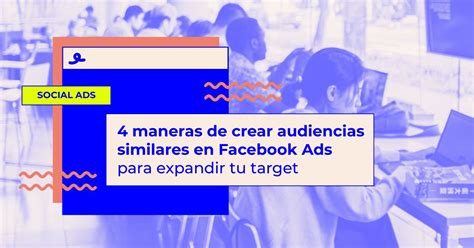 Cómo crear audiencias similares en Meta Ads 4 ejemplos Oink