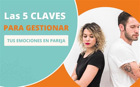 Las 5 Claves Para Gestionar Bien Tus Emociones En Pareja ¿alguna Vez Te Has Sentido Culpable Por