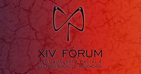 Ufrb Realiza Xiv F Rum Pr Igualdade Racial E Inclus O Social Do Rec Ncavo