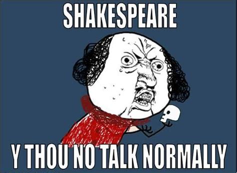 32 Best Shakespearean Memes Images On Pinterest William Shakespeare