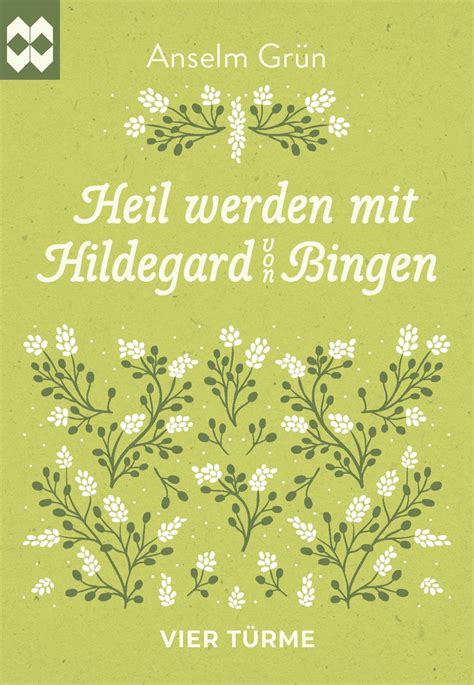 Heil werden mit Hildegard von Bingen von Anselm Grün Buch 978