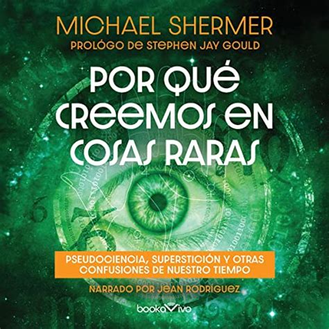 Por Qué Creemos En Cosas Raras By Michael Shermer Audiobook Audible