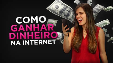 5 Formas De Ganhar Dinheiro Na Internet Comprovadas Que Funcionam Em