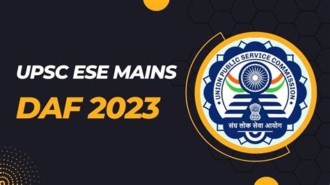 Upsc Ese Mains Daf 2023 यूपीएससी इंजीनियरिंग मुख्य परीक्षा के लिए