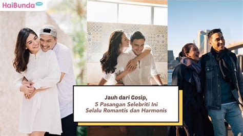 Jauh Dari Gosip 5 Pasangan Selebriti Ini Selalu Romantis Dan Harmonis