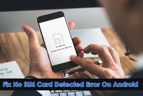 Ways Fix No Sim Card Detected Error On Android