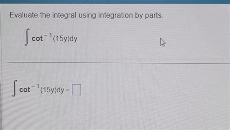 Solved Evaluate the integral using integration by parts. | Chegg.com