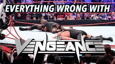 Everything Wrong With Wwe Vengeance Youtube