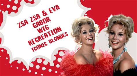 ZSA ZSA EVA GABOR WIG RECREATION ICONIC BLONDES YouTube