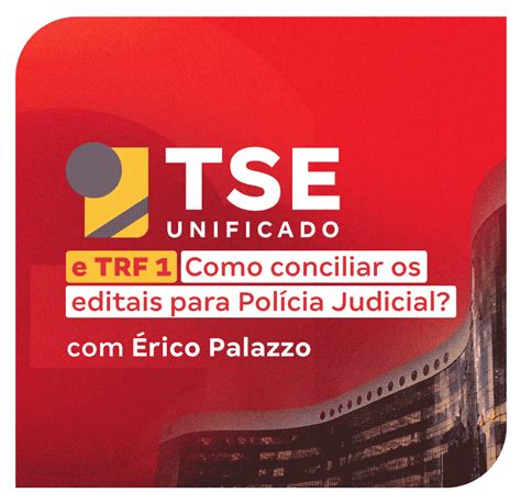 Concursos Tse Unificado Trf E Trt Ce Como Conciliar Os Editais Para