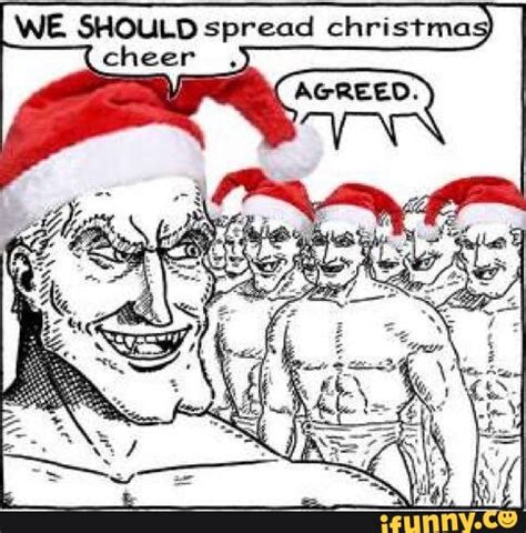 Agreeo We Shoulo Spread Christmas Cheer Ifunny