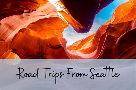 The 27 Best Road Trips From Seattle: The Perfect Mix Of Cities And ...